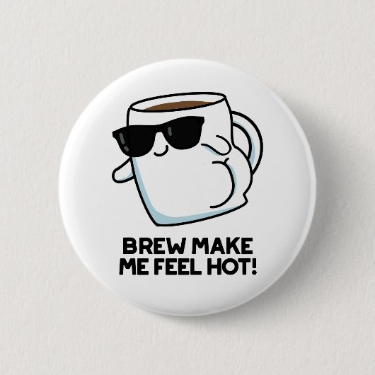 Brew macht mich zu einem heißen, lustigen Kaffeepu Button (Vorderseite)