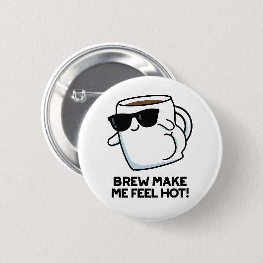 Brew macht mich zu einem heißen, lustigen Kaffeepu Button (Vorne & Hinten)