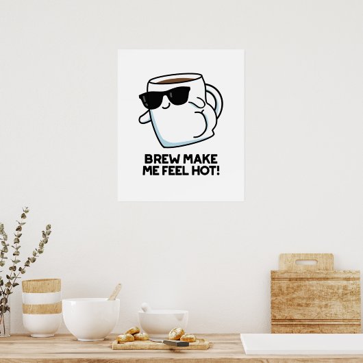 Brew macht mich zu einem heißen, lustigen Kaffeepu Poster (Küche)