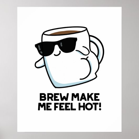Brew macht mich zu einem heißen, lustigen Kaffeepu Poster (Vorne)