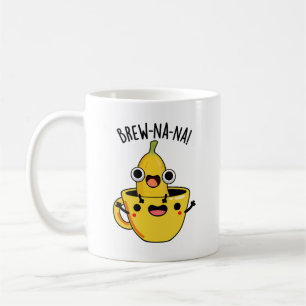 Brew-nana Funny Banana Pun Kaffeetasse