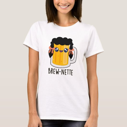 Brew-nette Funny Brünett Beer Pun T-Shirt (Vorderseite)