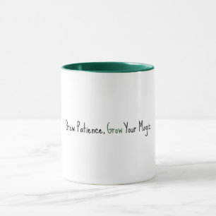 Brew Patience, Grow Your Magic Tasse