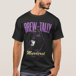 Brew-tally ermordet T-Shirt