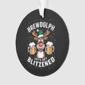 Brewdolph Let's Get Blitzned Christmas Reindeer B Ornament (Vorderseite)