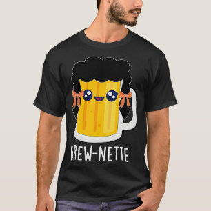 Brewnette Hübsche Brünette Bier Wortspiel 1 T-Shirt