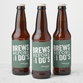 Brews, bevor ich tue, grüne personalisierte Hochze Bierflaschenetikett