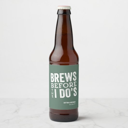 Brews, bevor ich tue, grüne personalisierte Hochze Bierflaschenetikett (Vorderseite)