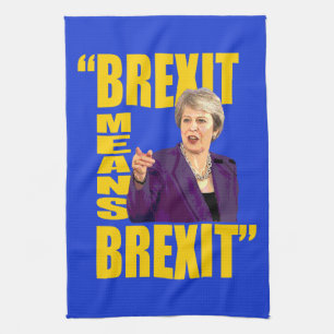BREXIT BEDEUTET BREXIT, Theresa kann Geschirrtuch