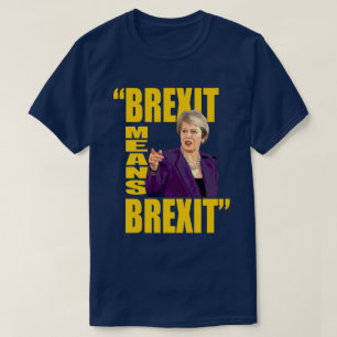 BREXIT BEDEUTET BREXIT, Theresa kann T-Shirt