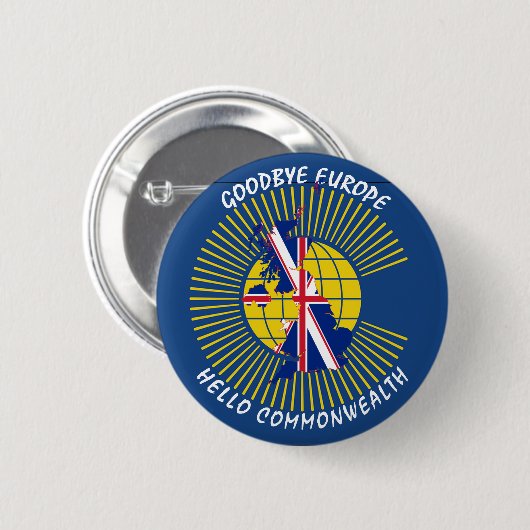 BREXIT Goodbye Europe Hello COMMONWEALTY UK Button (Vorne & Hinten)
