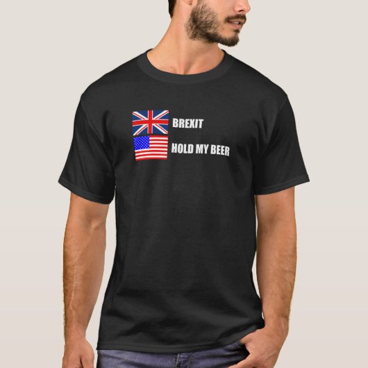 Brexit, halten Sie mein Bier fest T-Shirt (Vorderseite)