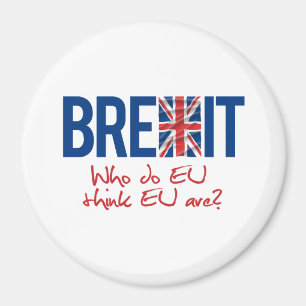 BREXIT - Wer EU tun, denken Sie, dass EU sind - - Magnet