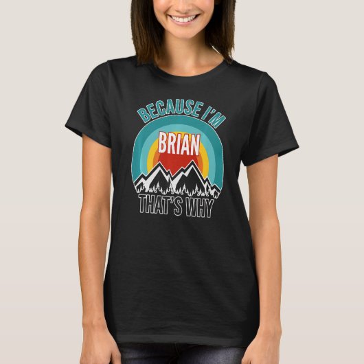 Brian, weil ich Brian bin, deshalb T-Shirt (Vorderseite)