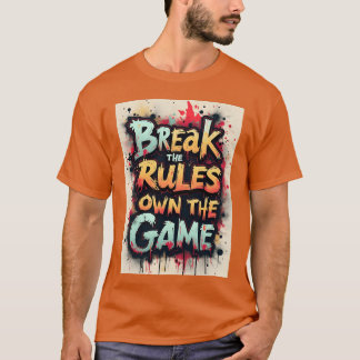 Brich die Regeln, beherrsche das Spiel Freunde T-Shirt
