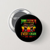 Bricht jede Kette seit 1865 Juneteenth _3 Button (Vorne & Hinten)