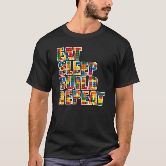 Brick Builder Eat Sleep Build Repeat Blocks Toys T-Shirt (Vorderseite)