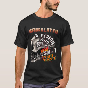 Bricklayer Eine Person, die baut, kann man nicht T-Shirt