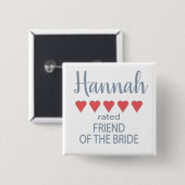 Bridal & Wedding Party 5 Herzfreund der Braut Button (Vorne & Hinten)