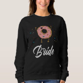 Bride  Donut Wedding Bridal Shower Party Sweatshirt (Vorderseite)