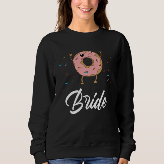 Bride  Donut Wedding Bridal Shower Party Sweatshirt (Vorderseite)