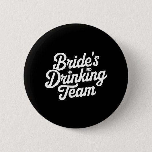 Bride Drinking Team Junggeselinnen-Abschied Funny  Button (Vorderseite)