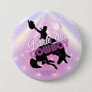 Bride 'em Cowboy Bachelorette v2 Team Bride ID928 Button