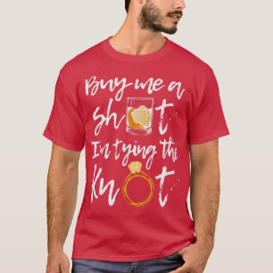 Bride Groom Kaufen Sie mir einen Schuss Ix27m Zähm T-Shirt