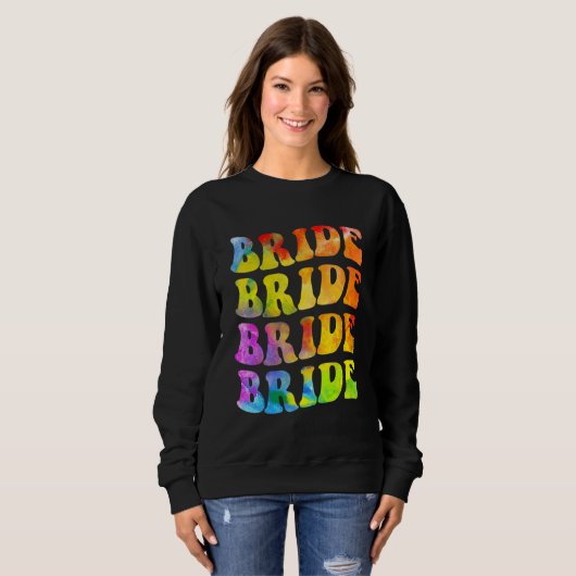 Bride I Do Crew Tie Dye Bachelorette Party Bride B Sweatshirt (Vorne ganz)