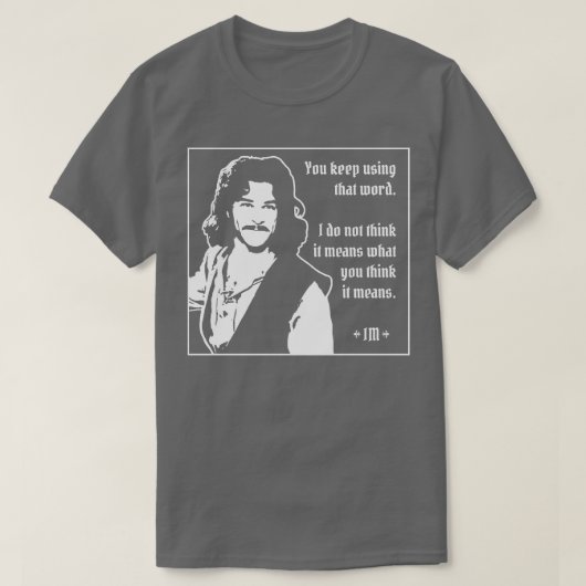 Bride Inigo Montoya Sie Behielt mit diesem Wort T-Shirt (Design vorne)