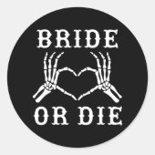 Bride oder Die Skeleton Gothic Halloween Bachelore Runder Aufkleber (Vorderseite)