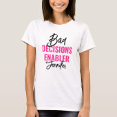 Bride’s Bad Decision Enabler Bachelorette Party T-Shirt (Vorderseite)