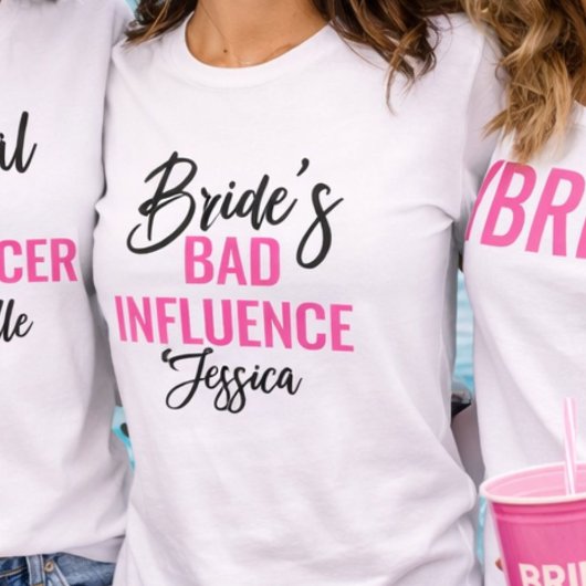 Bride’s Bad Influence Custom Bachelorette Party T-Shirt