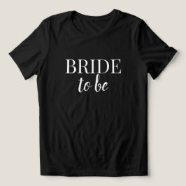 Bride To Be Black & White T-Shirt Tri-Blend Shirt