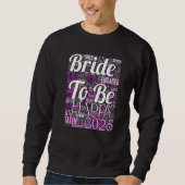 Bride To Be Getting Married 2025 Engagement Premiu Sweatshirt (Vorderseite)