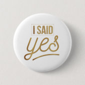Bride to be Gift - Ich sagte ja Gold Foil (Imitate Button (Vorderseite)