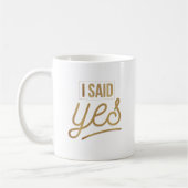 Bride to be Gift - Ich sagte ja Gold Foil (Imitate Kaffeetasse (Links)
