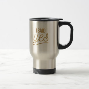 Bride to be Gift - Ich sagte ja Gold Foil (Imitate Reisebecher