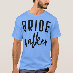 Bride Walker Vater der Braut Bachelor Hochzeit T-Shirt