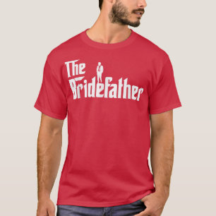 Bridefather Great Father of the Bride Men Daddy Da T-Shirt