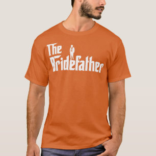 Bridefather Great Father of the Bride Men Daddy Da T-Shirt
