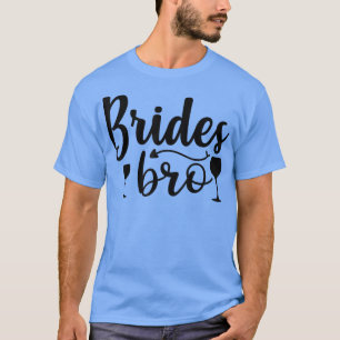 Brides Bro Funny Wedding Party - Für Bachelorette T-Shirt