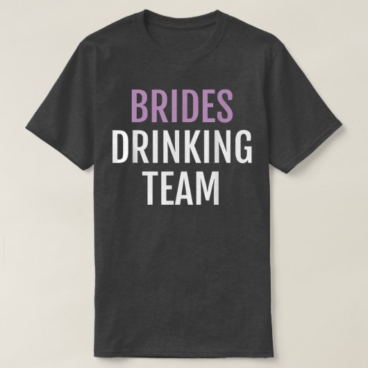 Brides Drinking Team Funny Novelty Bride Team Te T-Shirt (Design vorne)
