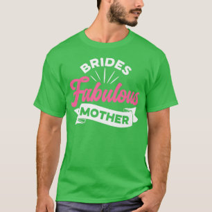 Brides Fabulous Mother Women Polterabend Idee T-Shirt