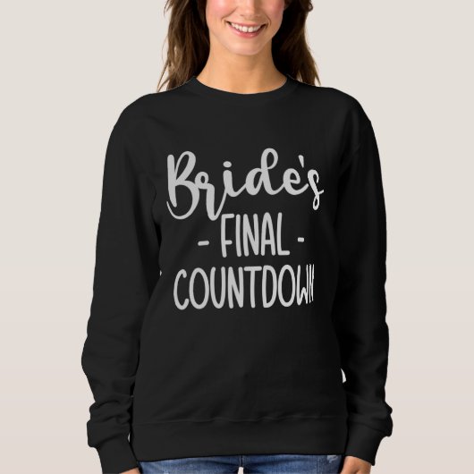 Brides Final Countdown Braut  1 Sweatshirt (Vorderseite)