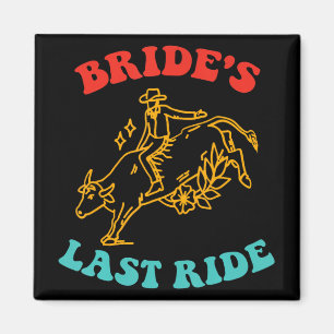 Bride's Last Ride - Junggeselinnen-Abschied Cowgir Magnet
