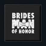 Brides Man of Honour Wedding T-Shirt Bachelor Bach Magnet<br><div class="desc">Brides Man of Ehre Hochzeit T-Shirt Bachelor Junggeselinnen-Abschied</div>