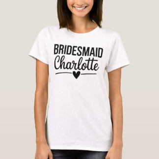 Bridesmaid Charlotte,Personalized Bridal Party T-Shirt