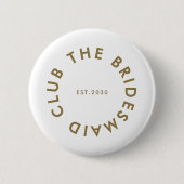 Bridesmaid Club Bachelorette Button (Vorderseite)