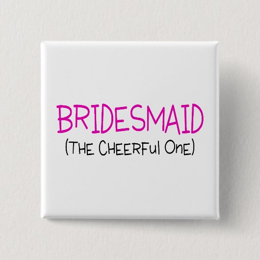 Bridesmaid die fröhliche button (Vorderseite)